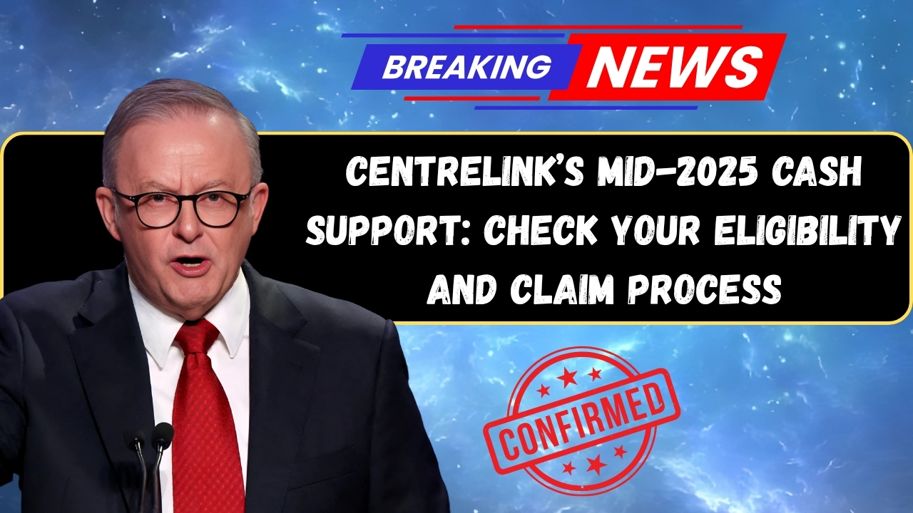 Centrelink Mid-2025 Cash