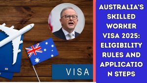Australia’s Skilled Worker Visa 2025