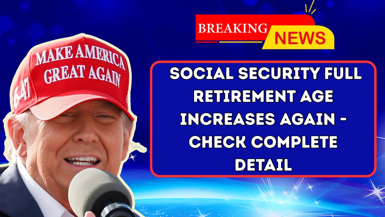 Social Security Full Retirement Age Increases